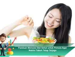 Panduan Memulai Diet Sehat untuk Pemula Agar Nutrisi Tubuh Tetap Terjaga