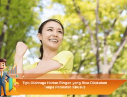 Tips Olahraga Harian Ringan yang Bisa Dilakukan Tanpa Peralatan Khusus