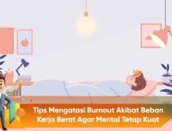 Tips Mengatasi Burnout Akibat Beban Kerja Berat Agar Mental Tetap Kuat