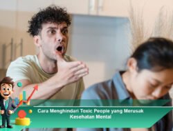 Cara Menghindari Toxic People yang Merusak Kesehatan Mental