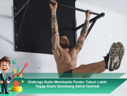 Olahraga Rutin Membantu Postur Tubuh Lebih Tegap Alami Seimbang Sehat Optimal