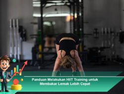 Panduan Melakukan HIIT Training untuk Membakar Lemak Lebih Cepat