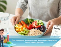 judul Pola Konsumsi Seimbang yang Mendukung Kesehatan Tubuh Jangka Panjang
