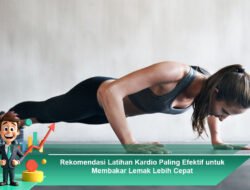 Rekomendasi Latihan Kardio Paling Efektif untuk Membakar Lemak Lebih Cepat