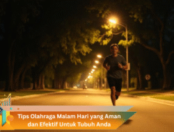 Tips Olahraga Malam Hari yang Aman dan Efektif Untuk Tubuh Anda