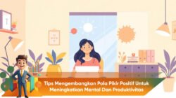 Tips Mengembangkan Pola Pikir Positif Untuk Meningkatkan Mental dan Produktivitas