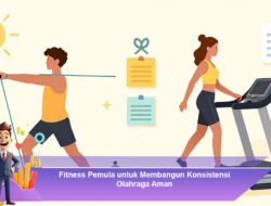 Fitness Pemula untuk Membangun Konsistensi Olahraga Aman