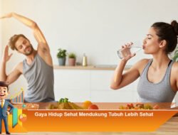 Gaya Hidup Sehat Mendukung Tubuh Lebih Sehat