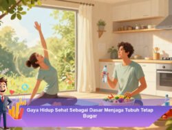 Gaya Hidup Sehat Sebagai Dasar Menjaga Tubuh Tetap Bugar