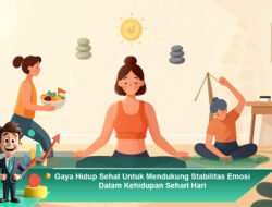 Gaya Hidup Sehat Untuk Mendukung Stabilitas Emosi Dalam Kehidupan Sehari Hari