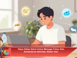Gaya Hidup Sehat Untuk Menjaga Fokus Dan Konsentrasi Aktivitas Sehari-Hari