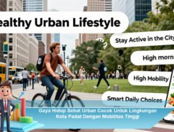 Gaya Hidup Sehat Urban Cocok Untuk Lingkungan Kota Padat Dengan Mobilitas Tinggi