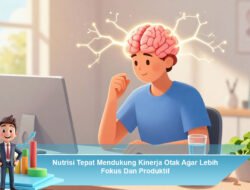 Nutrisi Tepat Mendukung Kinerja Otak Agar Lebih Fokus Dan Produktif