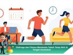 Olahraga dan Fitness Membantu Tubuh Tetap Aktif di Tengah Kesibukan