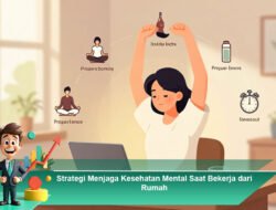 Strategi Menjaga Kesehatan Mental Saat Bekerja dari Rumah